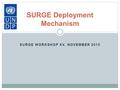 SURGE WORKSHOP XV, NOVEMBER 2015 SURGE Deployment Mechanism.