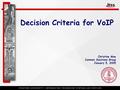 Decision Criteria for VoIP Christine Moe Common Solutions Group January 5, 2005.