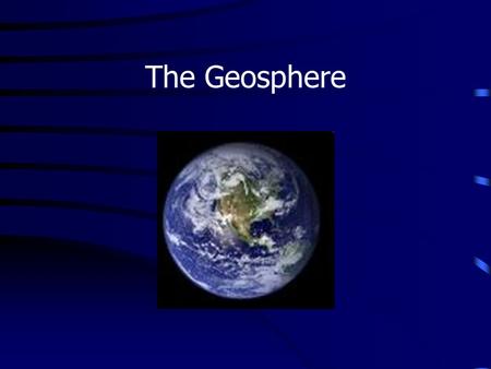 The Geosphere. Changes occur on the Earth constantly: Molten rock flows from volcanoes Hurricanes batter beaches and change coastline Earthquakes shake.