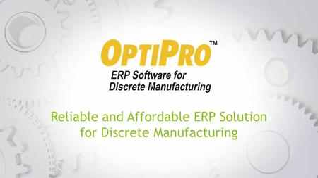 Reliable and Affordable ERP Solution for Discrete Manufacturing.