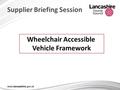 Supplier Briefing Session Wheelchair Accessible Vehicle Framework.