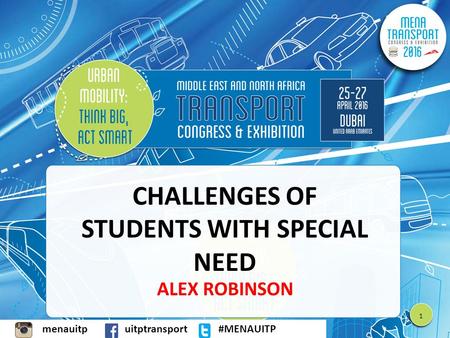 Menauitpuitptransport#MENAUITPmenauitpuitptransport#MENAUITP CHALLENGES OF STUDENTS WITH SPECIAL NEED ALEX ROBINSON 1.