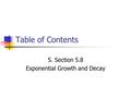 Table of Contents 5. Section 5.8 Exponential Growth and Decay.