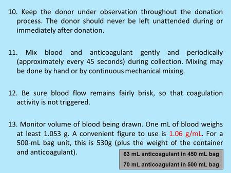 10. Keep the donor under observation throughout the donation process. The donor should never be left unattended during or immediately after donation. 11.