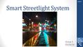 Smart Streetlight System Group 3 03/28/16 Group 3.