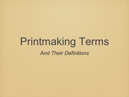 Printmaking Terms And Their Definitions. Brayer the roller used to apply ink to the block.