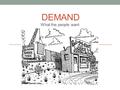 DEMAND What the people want. Review A demand curve illustrates how much of a good would be purchased (i.e. the quantity demanded) at each price.