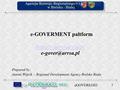 Project part-financed by the European Union 1 eGOVEREGIO Prepared by: Antoni Wójcik – Regional Development Agency Bielsko Biala e-GOVERMENT paltform