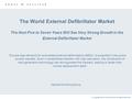 © Copyright 2003 Frost & Sullivan. All Rights Reserved. The World External Defibrillator Market The Next Five to Seven Years Will See Very Strong Growth.