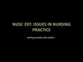 NUSC 397: ISSUES IN NURSING PRACTICE Getting involved with politics…