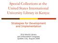 Special Collections at the United States International University Library in Kenya: Strategies for Development and Implementation IFLA World Library and.