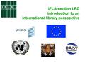 IFLA section LPD introduction to an international library perspective.