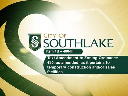 Item 4B – 480-IIII Text Amendment to Zoning Ordinance 480, as amended, as it pertains to temporary construction and/or sales facilities.