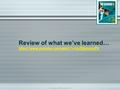 Review of what we’ve learned… https://www.youtube.com/watch?v=JcZQkmooyPk https://www.youtube.com/watch?v=JcZQkmooyPk (c) McGraw Hill Ryerson 2007.