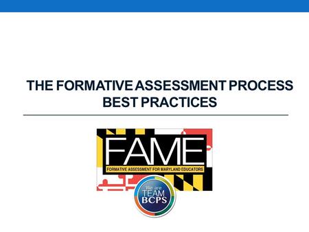 THE FORMATIVE ASSESSMENT PROCESS BEST PRACTICES. Formative Assessment is a process used by teachers and students during instruction that provides feedback.