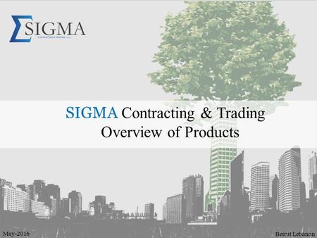 SIGMA Contracting & Trading Overview of Products Beirut Lebanon May-2016.