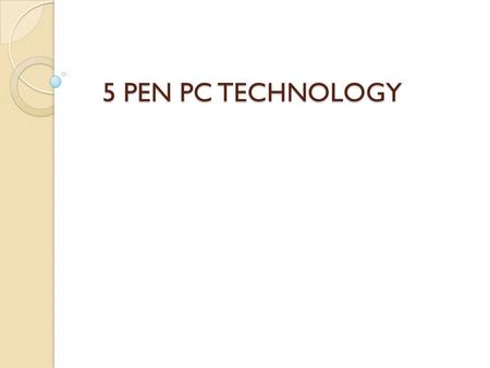 5 PEN PC TECHNOLOGY.