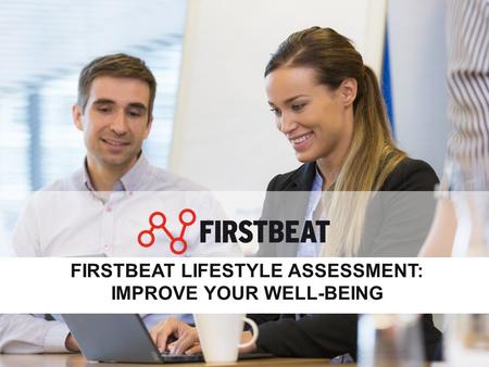 FIRSTBEAT LIFESTYLE ASSESSMENT: IMPROVE YOUR WELL-BEING.