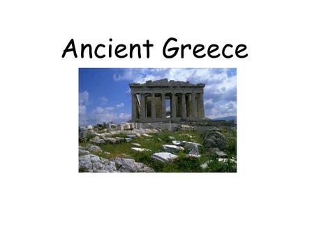 Ancient Greece. Democracy Ancient Greece (Athens) was the birthplace of democracy.