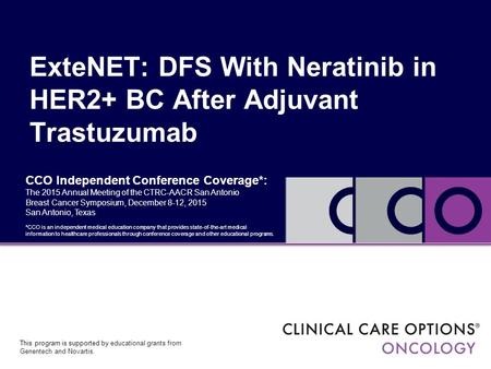 CCO Independent Conference Coverage*: The 2015 Annual Meeting of the CTRC-AACR San Antonio Breast Cancer Symposium, December 8-12, 2015 San Antonio, Texas.