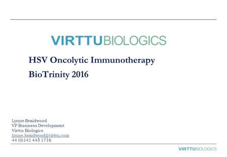 158 198 197 200 222 38 77 130 106 151 212 183 205 235 209 226 255 150 191 Theme Colours 242 217 HSV Oncolytic Immunotherapy BioTrinity 2016 Lynne Braidwood.