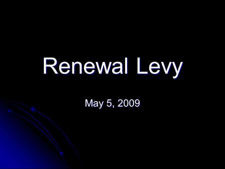 Renewal Levy May 5, 2009. Woodridge Local School District Renewal Levy 10.01 Mills Continues Collection of $5,271,549 Combined Two Emergency Levies That.