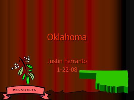 Oklahoma Justin Ferranto 1-22-08 What other states border Oklahoma? Texas, New Mexico, Arkansas, Missouri, Kansas, and Colorado.