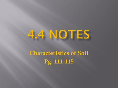 Characteristics of Soil Pg. 111-115.  any disintegrated surface material, both natural and artificial, that lies on or near the earth’s surface.  Naturally.