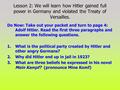 Lesson 2: We will learn how Hitler gained full power in Germany and violated the Treaty of Versailles. Do Now: Take out your packet and turn to page 4: