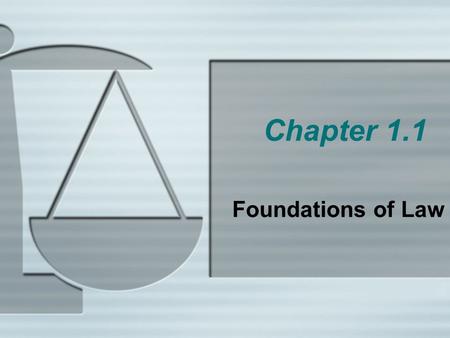 Chapter 1.1 Foundations of Law. Bell Ringer #1 Write this sentence in your notebook and complete it. Explain! “If our country did not have a legal system,