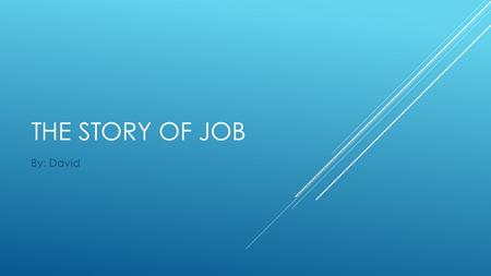 THE STORY OF JOB By: David. THE STORY OF JOB  The story begins with Satan entering the courts of God. God mentions how great Job is but Satan says he.