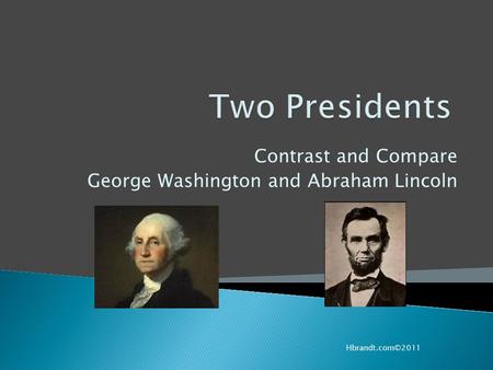 Contrast and Compare George Washington and Abraham Lincoln