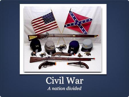 Civil War A nation divided. New Territories cause Conflict The territories gained from Mexico after the Mexican- American War caused conflict over the.