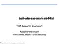 1 Pascal URIEN, IETF 61th, Washington DC, 10th November 2004 draft-urien-eap-smartcard-06.txt “EAP-Support in Smartcard”