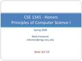 Spring 2008 Mark Fontenot CSE 1341 - Honors Principles of Computer Science I Note Set 10.