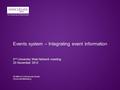 Events system – Integrating event information 2 nd University Web Network meeting 20 November 2012 By Milena Cimmarrusti-Davila University Marketing.