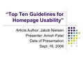 “Top Ten Guidelines for Homepage Usability” Article Author: Jakob Nielsen Presenter: Amish Patel Date of Presentation Sept. 16, 2008.