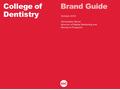 Brand GuideCollege of Dentistry October 2015 Christopher Bevel Director of Digital Marketing and Research Programs.