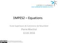 1MPES2 – Equations Ecole Supérieure de Commerce de Neuchâtel Pierre Marchal 22.02.2016  Attribute to: Tyler.