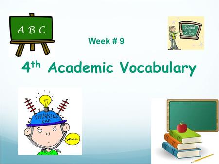 4 th Academic Vocabulary Week # 9. transitions 2. What does it mean? 3. Dictionary Definition: a sentence, passage, etc., that connects a topic to one.