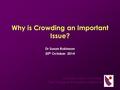 The Safer Care Committee The College of Emergency Medicine Why is Crowding an Important Issue? Dr Susan Robinson 20 th October 2014.