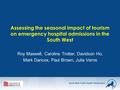 South West Public Health Observatory Assessing the seasonal impact of tourism on emergency hospital admissions in the South West Roy Maxwell, Caroline.