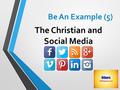 The Christian and Social Media Be An Example (5).