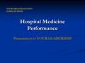 Hospital Medicine Performance Presentation to YOUR LEADERSHIP YOUR ORGANIZATION’S EMBLEM HERE.