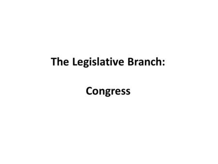 The Legislative Branch: Congress