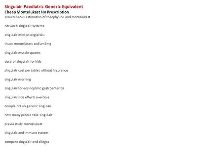 Singulair Paediatric Generic Equivalent Cheap Montelukast No Prescription simultaneous estimation of theophyline and montelukast norweco singulair systems.