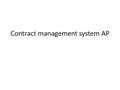 Contract management system AP. Users Contract Management Counsel – Management of system – Assigning the request to the right lawyers Commercial Lawyers.