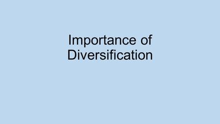 Importance of Diversification. Diversification Diversification is a technique that reduces risk by allocating investments among various financial instruments,