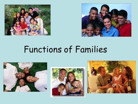 Functions of Families.