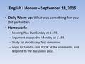 English I Honors—September 24, 2015 Daily Warm-up: What was something fun you did yesterday? Homework: – Reading Plus due Sunday at 11:59. – Argument essays.